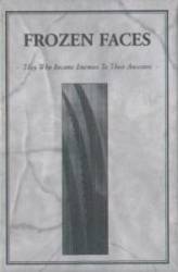 Frozen Faces : They who Became Enemies to Their Ancestors